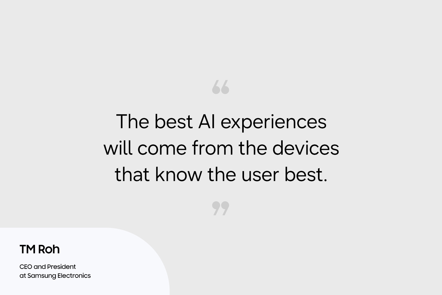 A quote card with the text, “The best AI experiences will come from the devices that know the user best,” centered on the card. TM Roh’s name and title appear in the bottom left corner. 
